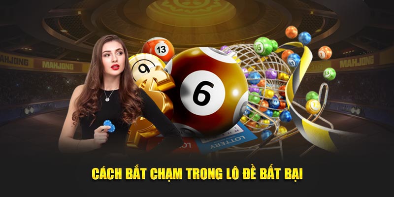 Cách bắt chạm trong lô đề bất bại