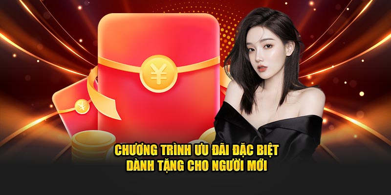 Chương trình ưu đãi đặc biệt dành tặng cho người mới