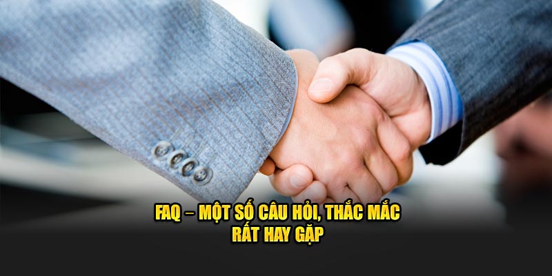 FAQ – Một số câu hỏi, thắc mắc rất hay gặp