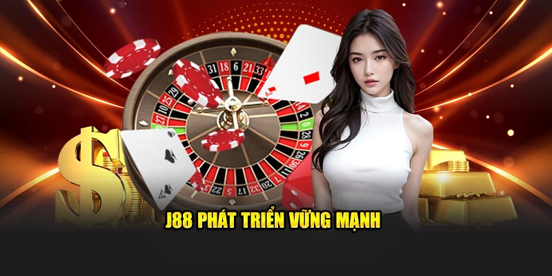 ​J88 phát triển vững mạnh